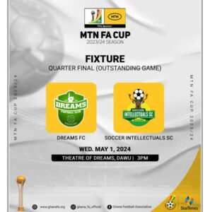 Ghana FA Cup: Dreams FC-Soccer Intellectuals outstanding quarterfinals clash to be played on May 1