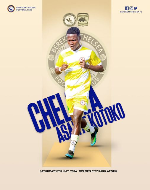 2023/24 Ghana Premier League: Week 30 Match Preview – Berekum Chelsea v Asante Kotoko